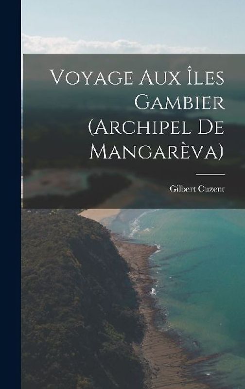 Voyage Aux Îles Gambier (Archipel De Mangarèva)