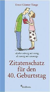 Zitatenschatz für den 40. Geburtstag