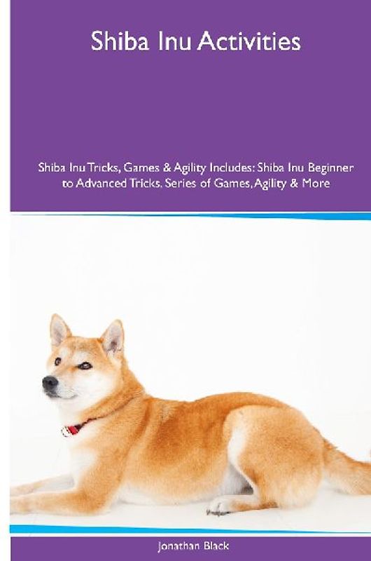 Shiba Inu Activities  Shiba Inu Tricks, Games & Agility. Includes