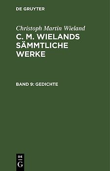 Christoph Martin Wieland: C. M. Wielands Sämmtliche Werke / Gedichte