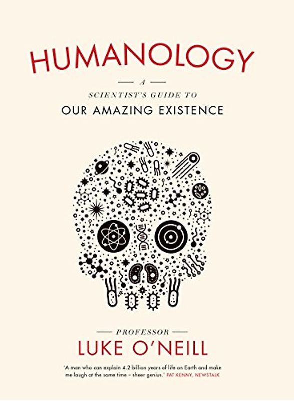 Humanology: A Scientist's Guide to our Amazing Existence
