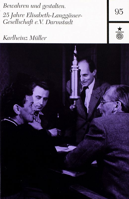 Bewahren und gestalten. 25 Jahre Elisabeth-Langgässer-Gesellschaft e.V. Darmstadt