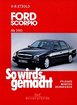 So wird's gemacht. Pflegen - warten - reparieren / Ford Scorpio 90-207 PS und Diesel 69-115 PS ab 4/85 bis 6/98