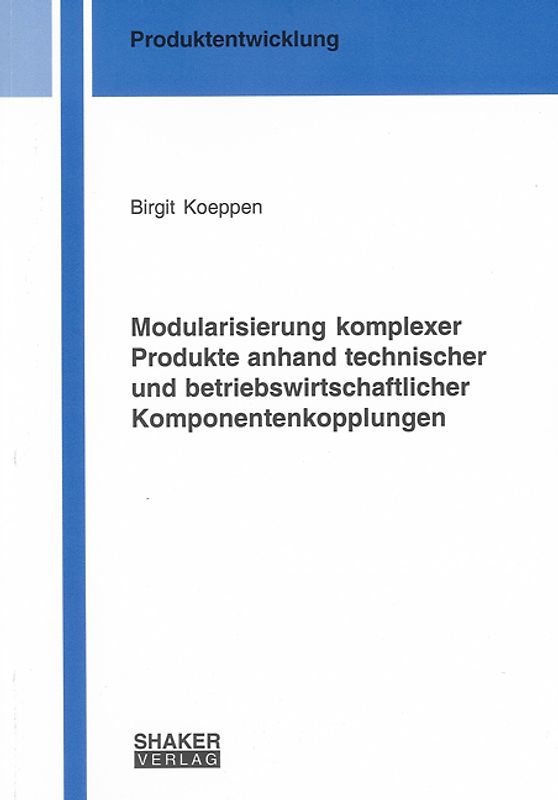 Modularisierung komplexer Produkte anhand technischer und betriebswirtschaftlicher Komponentenkopplungen