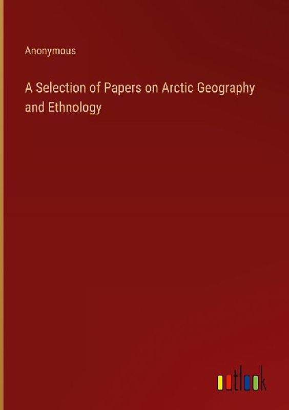 A Selection of Papers on Arctic Geography and Ethnology