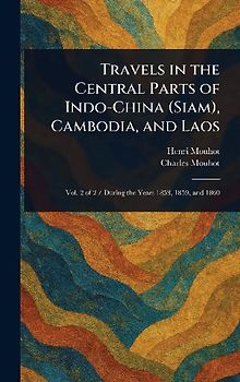 Travels in the Central Parts of Indo-China (Siam), Cambodia, and Laos