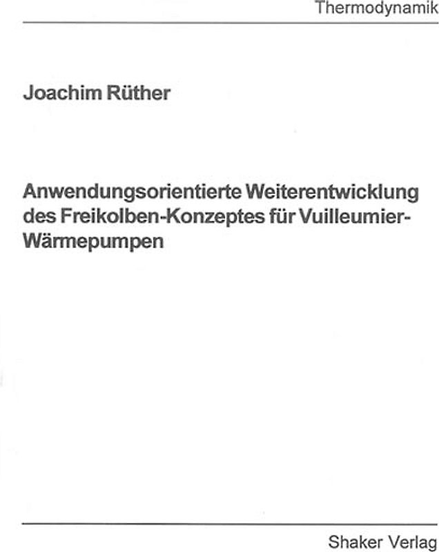 Anwendungsorientierte Weiterentwicklung des Freikolben-Konzeptes für Vuilleumier-Wärmepumpen