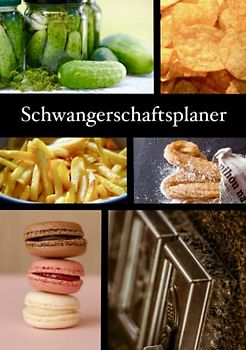 Schwangerschaftsplaner: Dein Organizer für die Schwangerschaft mit Planer, Checklisten, Notizen, Motiv: Gelüste in der Schwangerschaft, DIN A5