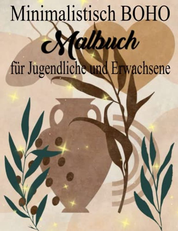 Minimalistlsch BOHO Malbuch für Jugendliche und Erwachsene: Schönes abstraktes Malbuch, einfache und tolle Boho-Malseiten, erstaunlicher ... Geschenk, Stress abbauen und entspannen