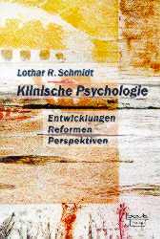 Klinische Psychologie - Entwicklung, Reformen, Perspektiven
