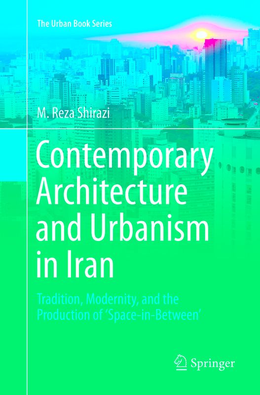 Contemporary Architecture and Urbanism in Iran
