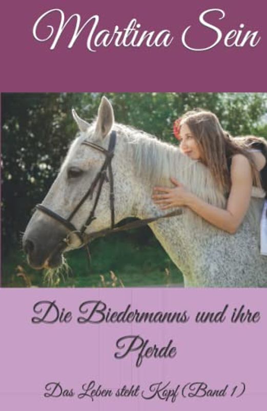 Die Biedermanns und ihre Pferde: Das Leben steht Kopf