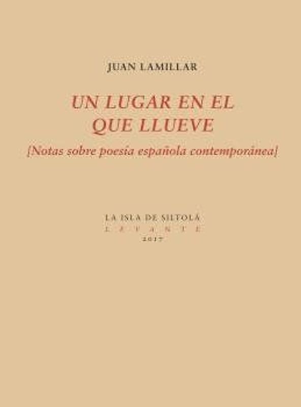 Un lugar en el que llueve : notas sobre poesía española contemporánea