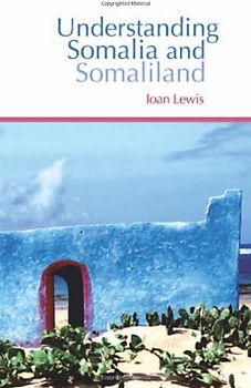 Understanding Somalia and Somaliland: Culture, History and Society - Ioan Lewis