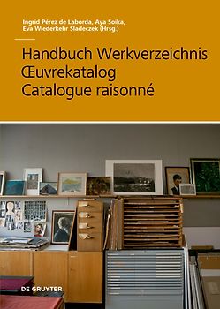Handbuch Werkverzeichnis - Œuvrekatalog - Catalogue raisonné