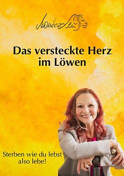 Das versteckte Herz im Löwen - Wie du lebst, so wirst du sterben | Ein Buch über bewusstes Leben, Vergebung und inneren Frieden.