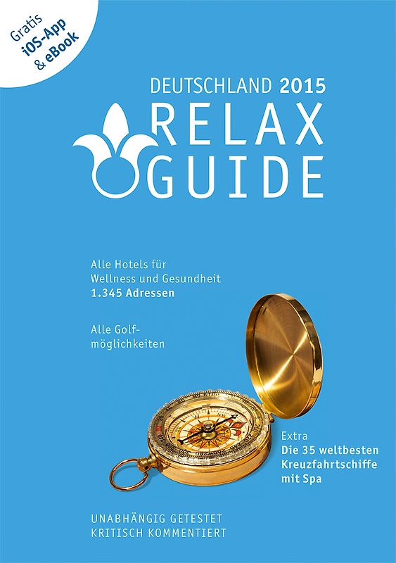RELAX Guide 2015 Deutschland, kritisch getestet: alle Wellness- und  Gesundheitshotels. GRATIS: Foto iOS-App & eBook, PLUS: Kreuzfahrten im Test