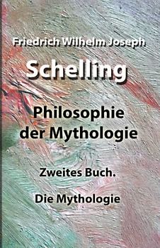 Philosophie der Mythologie: Zweites Buch. Die Mythologie