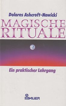 Magische Rituale. Ein praktischer Lehrgang