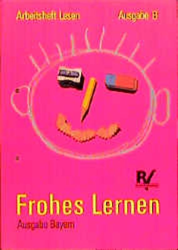 Frohes Lernen - Fibel. Ausgabe Bayern. Ausgabe mit reformierter Rechtschreibung und Zeichensetzung / Arbeitsheft Lesen