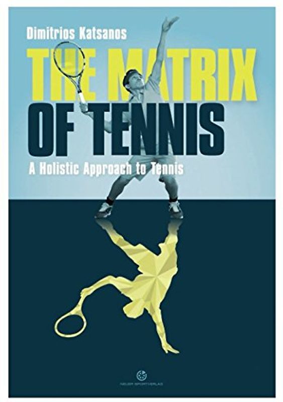 The Matrix of Tennis: A Holistic Approach to Tennis