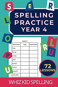 Spelling Practice Year 4: 72 Lessons for Children Ages 8+. Master Reading and Writing Common English Words (British-English Spelling)