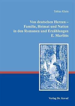 Von deutschen Herzen - Familie, Heimat und Nation in den Romanen und Erzählungen E. Marlitts