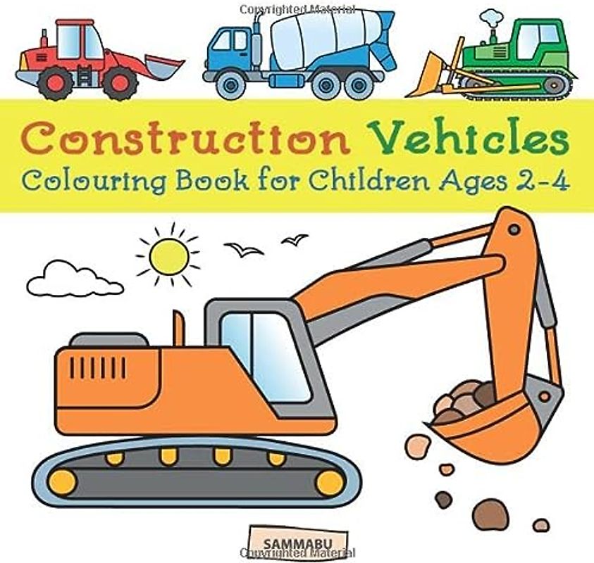 Construction Vehicles Colouring Book: Diggers, Dumpers, Cranes and Trucks for Children (Ages 2-4)