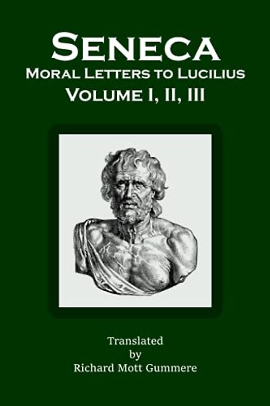 Moral Letters to Lucilius: Volume I, II, III
