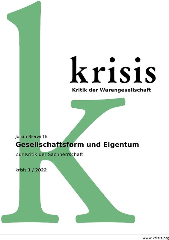 Krisis - Beiträge zur Kritik der Warengesellschaft / Gesellschaftsform und Eigentum - Krisis 1/ 2022