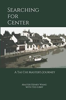 Searching for Center: A Tai Chi Master's Journey