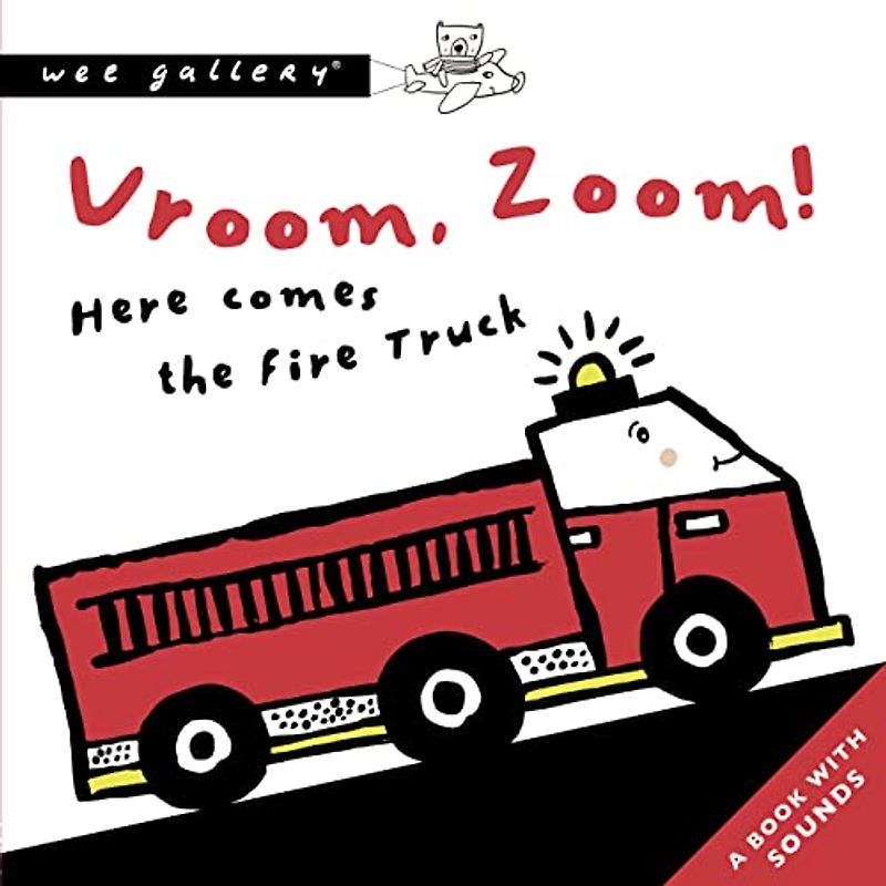 Vroom, Zoom! Here Comes the Fire Truck: A Book with Sounds (Wee Gallery Sound Books)