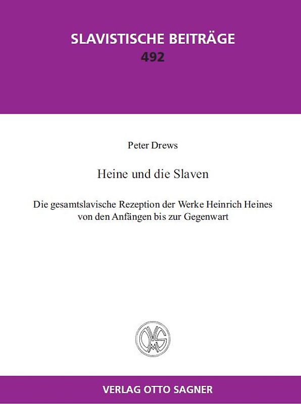 Heine und die Slaven. Die gesamtslavische Rezeption der Werke Heinrich Heines von den Anfängen bis zur Gegenwart