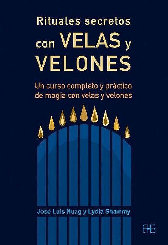 Rituales secretos con velas y velones : un curso completo y práctico de magia con velas y velones
