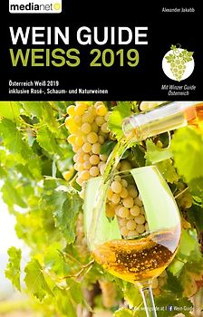 Wein Guide Weiss 2019: Österreich Weiß 2019 inklusive Rosé-, Schaum- und Naturweine