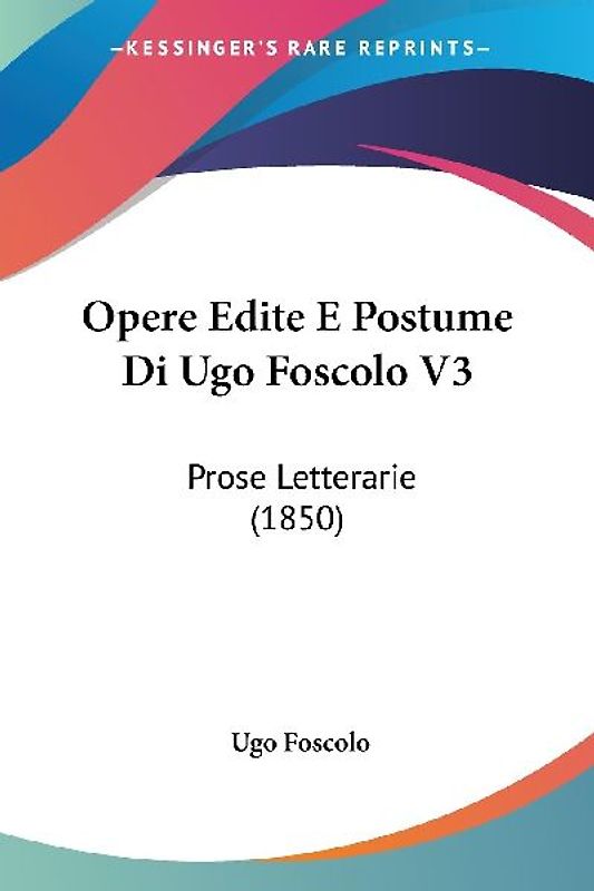 Opere Edite E Postume Di Ugo Foscolo V3