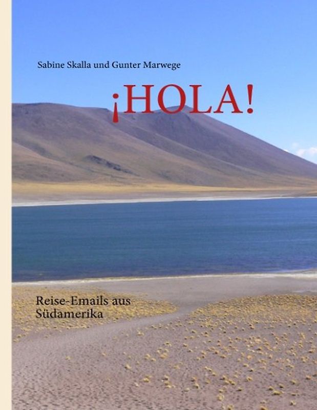 ¡HOLA!. Reise-Emails aus Südamerika