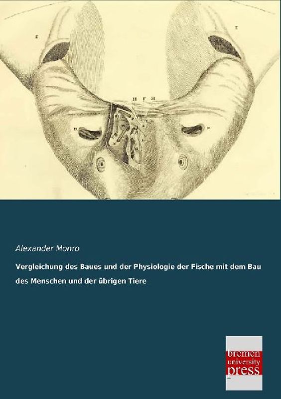 Vergleichung des Baues und der Physiologie der Fische mit dem Bau des Menschen und der übrigen Tiere