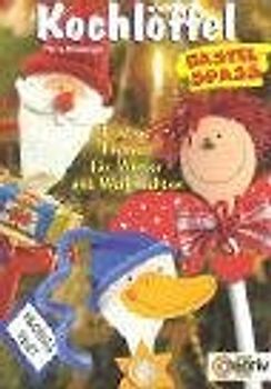 Kochlöffel-Bastelspaß. Lustige Figuren für Winter und Weihnachten