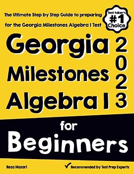 Georgia Milestones Algebra I for Beginners: The Ultimate Step by Step Guide to Acing Georgia Milestones Algebra I