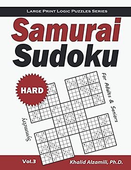 Samurai Sudoku for Adults & Seniors: 500 Hard Sudoku Puzzles Overlapping into 100 Symmetry Samurai Style (Large Print Logic Puzzles Series)