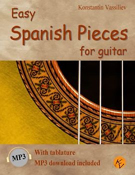 Easy Spanish Pieces for Guitar: with tablature, MP3 download included. Leichte spanische Stücke für Gitarre: Noten & Tabulatur, inklusive MP3-Downloads (English edition)