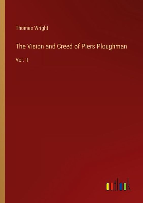 The Vision and Creed of Piers Ploughman