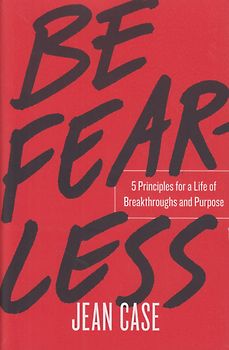 Be Fearless - 5 Principles for a Life of Breakthroughs and Purpose - Jean Case [Paperback]