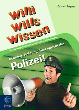 Willi wills wissen: Achtung, Achtung! Hier spricht die Polizei!