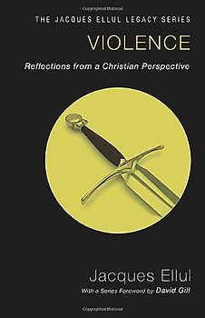 Violence (Jacques Ellul Legacy)