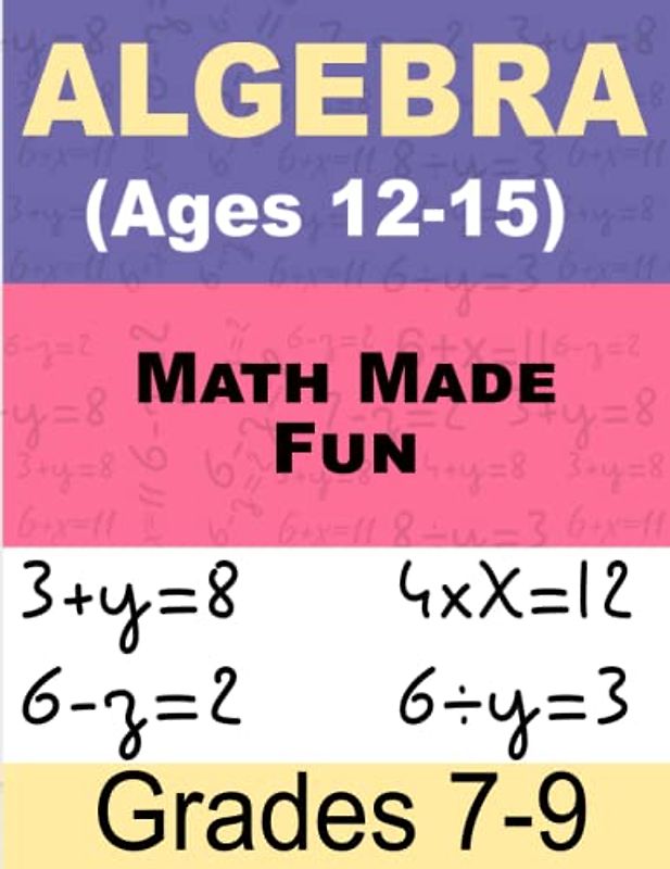Math Made Fun Math For Kids: Algebra Workbook for Beginners Ages 12-15