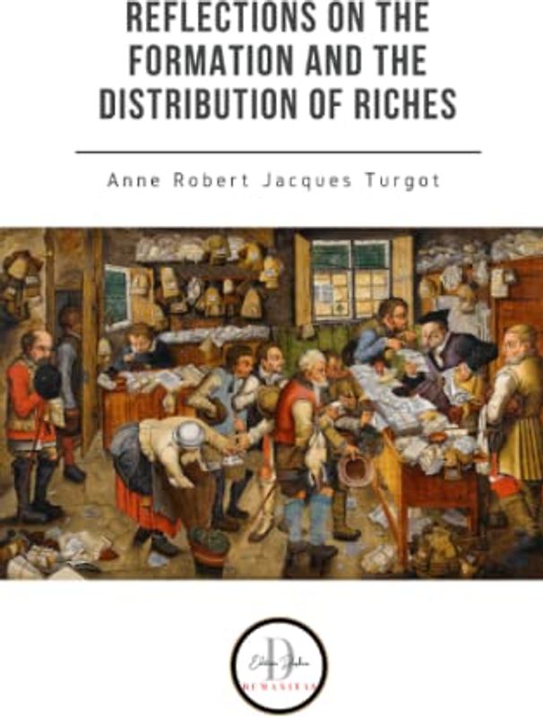 Turgot, Reflections on the formation and the distribution of riches
