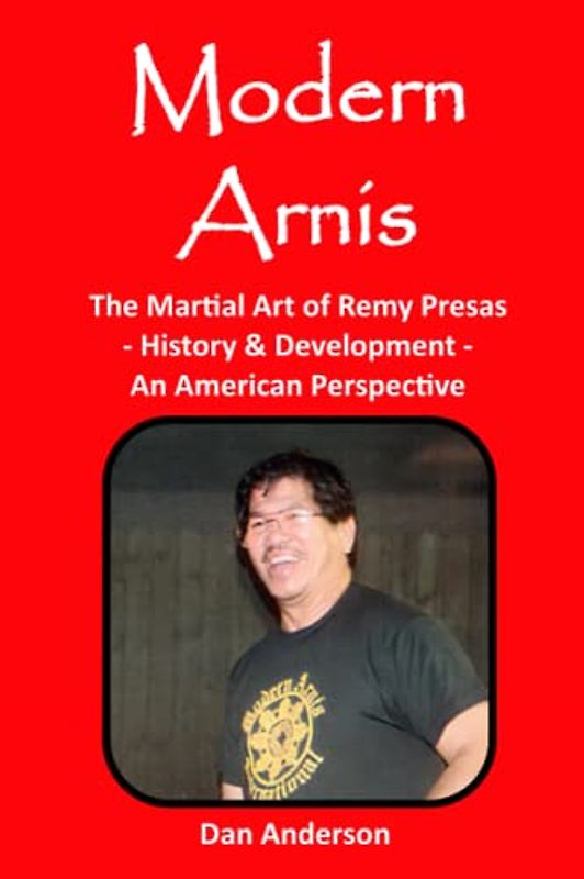 Modern Arnis: The Martial Art of Remy Presas - History & Development - An American Perspective