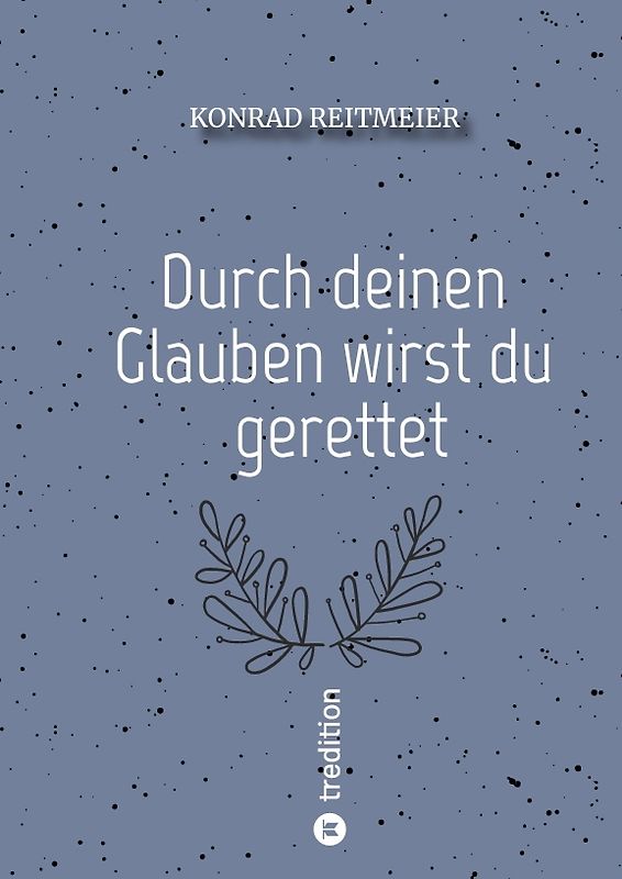 Durch deinen Glauben wirst du gerettet